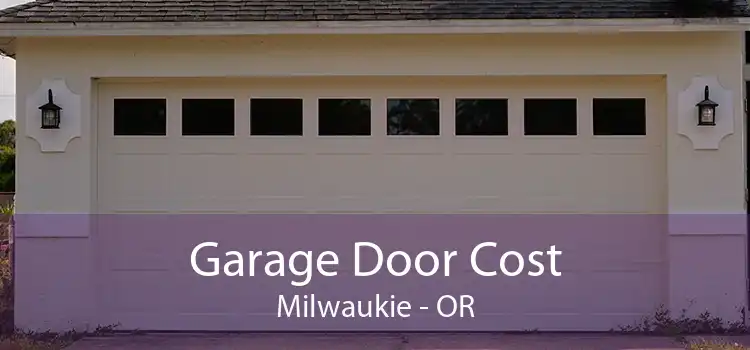 Garage Door Cost Milwaukie - OR