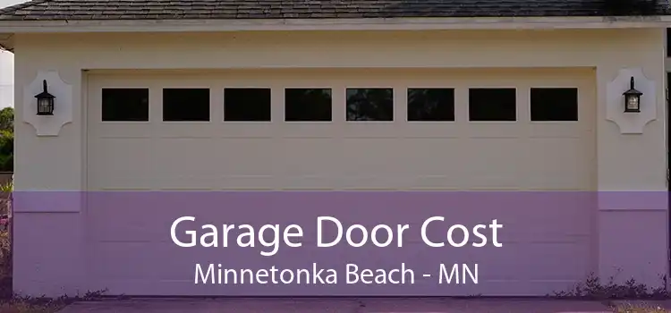 Garage Door Cost Minnetonka Beach - MN