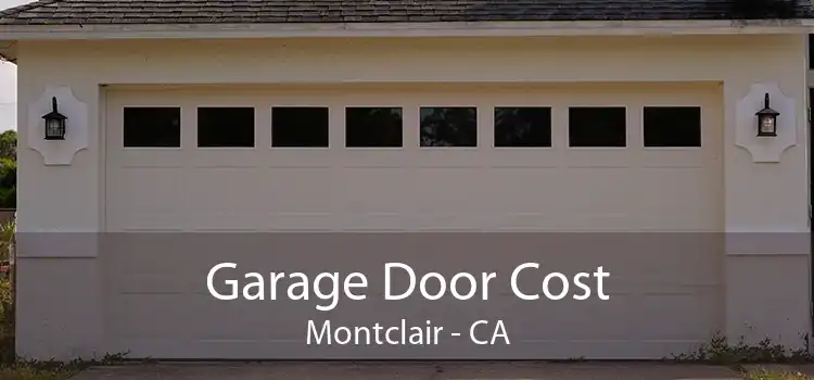 Garage Door Cost Montclair - CA