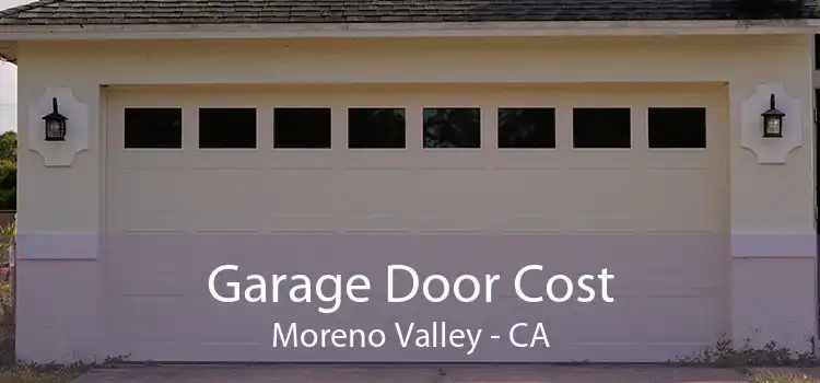 Garage Door Cost Moreno Valley - CA