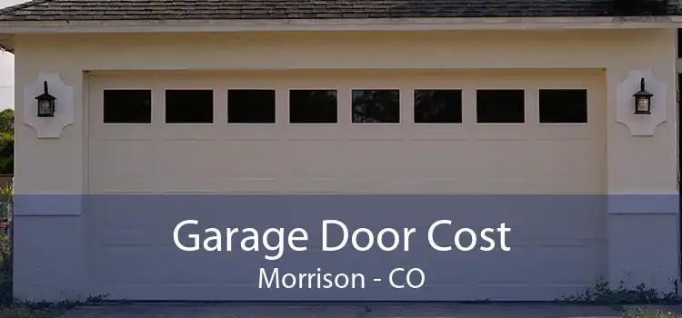 Garage Door Cost Morrison - CO