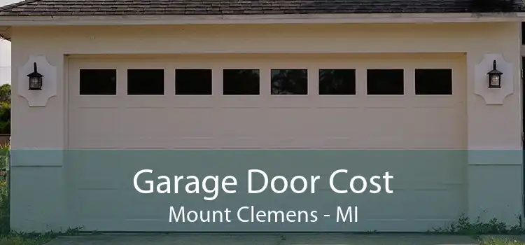 Garage Door Cost Mount Clemens - MI