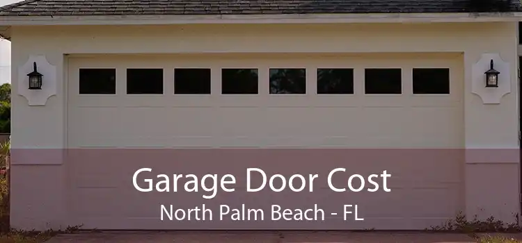 Garage Door Cost North Palm Beach - FL