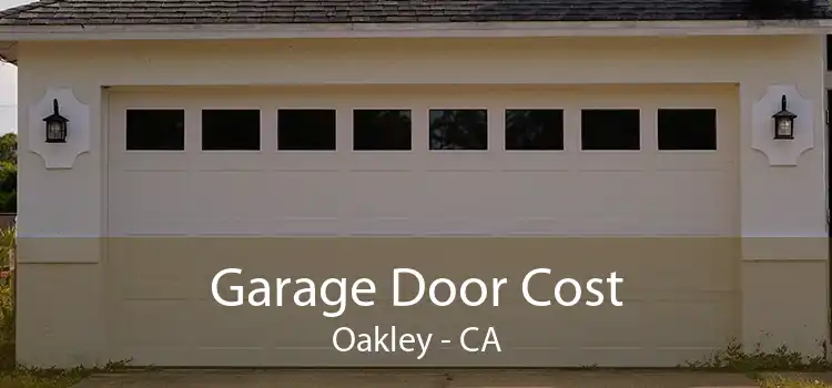 Garage Door Cost Oakley - CA