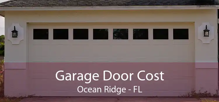 Garage Door Cost Ocean Ridge - FL