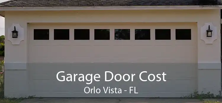 Garage Door Cost Orlo Vista - FL