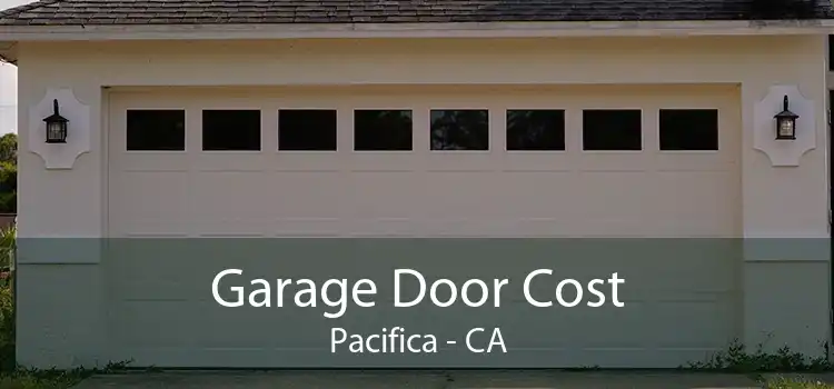 Garage Door Cost Pacifica - CA