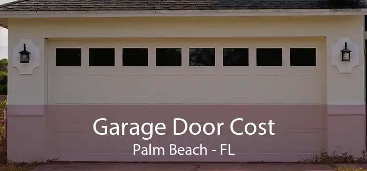 Garage Door Cost Palm Beach - FL