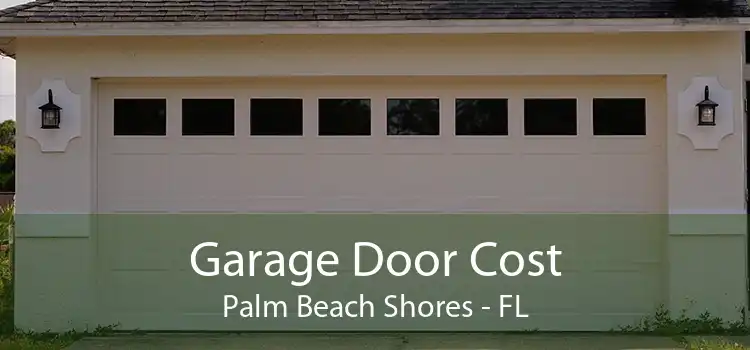 Garage Door Cost Palm Beach Shores - FL