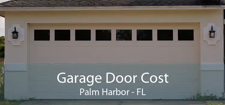 Garage Door Cost Palm Harbor - FL