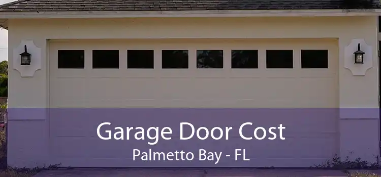 Garage Door Cost Palmetto Bay - FL