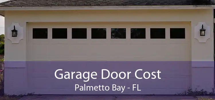  Garage Door Cost Palmetto Bay - FL