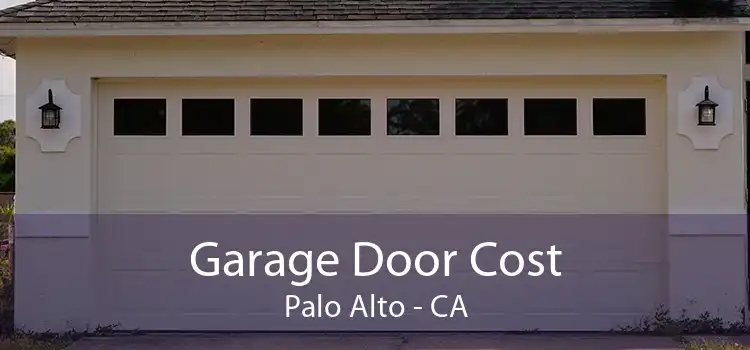 Garage Door Cost Palo Alto - CA