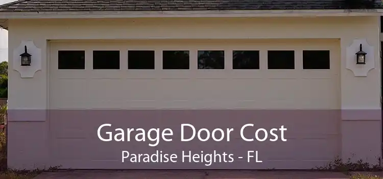 Garage Door Cost Paradise Heights - FL