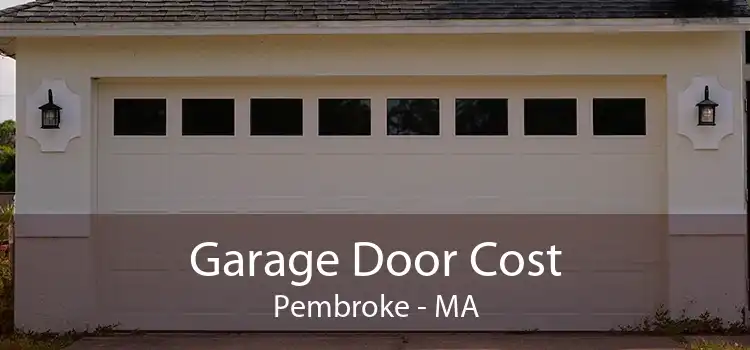 Garage Door Cost Pembroke - MA