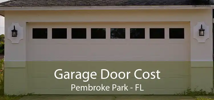 Garage Door Cost Pembroke Park - FL