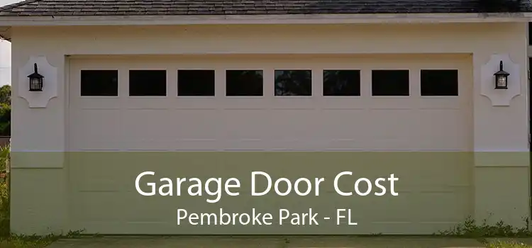  Garage Door Cost Pembroke Park - FL