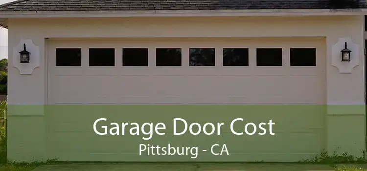 Garage Door Cost Pittsburg - CA