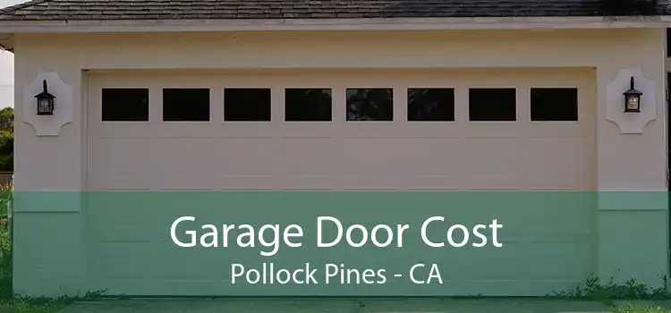 Garage Door Cost Pollock Pines - CA