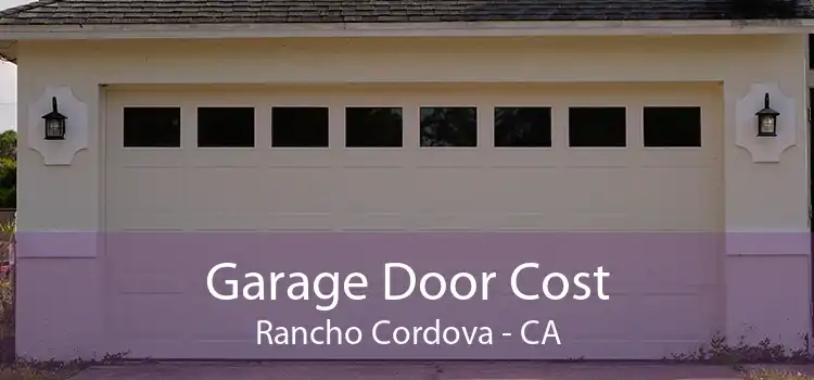 Garage Door Cost Rancho Cordova - CA