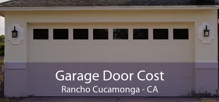 Garage Door Cost Rancho Cucamonga - CA