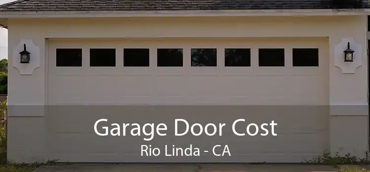 Garage Door Cost Rio Linda - CA