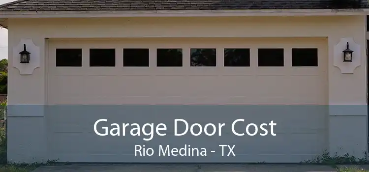 Garage Door Cost Rio Medina - TX