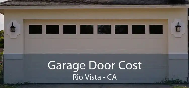 Garage Door Cost Rio Vista - CA