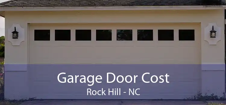 Garage Door Cost Rock Hill - NC