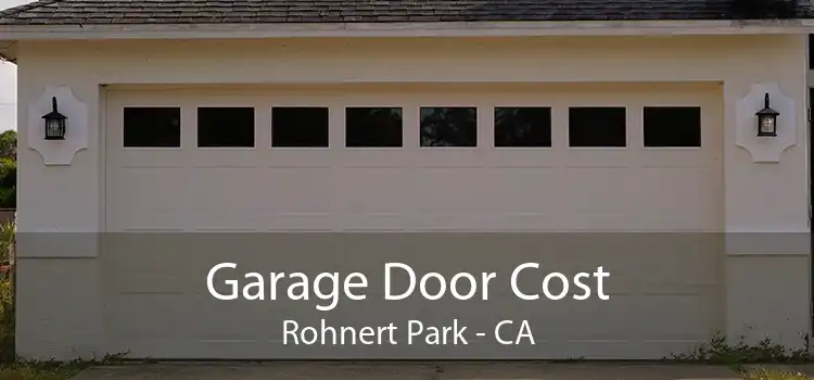 Garage Door Cost Rohnert Park - CA
