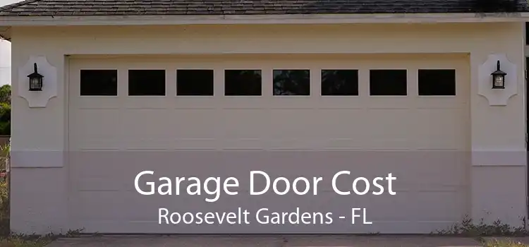 Garage Door Cost Roosevelt Gardens - FL