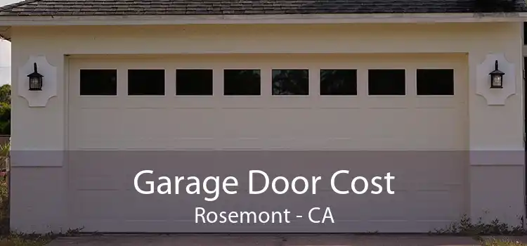  Garage Door Cost Rosemont - CA