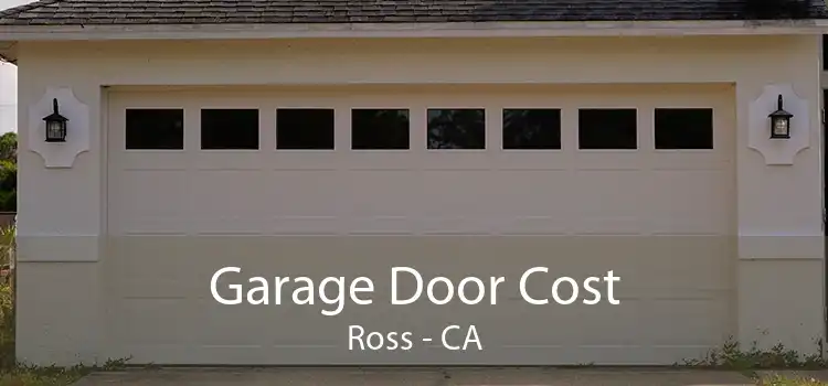Garage Door Cost Ross - CA