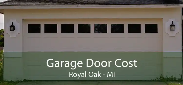 Garage Door Cost Royal Oak - MI