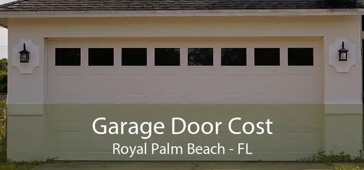 Garage Door Cost Royal Palm Beach - FL