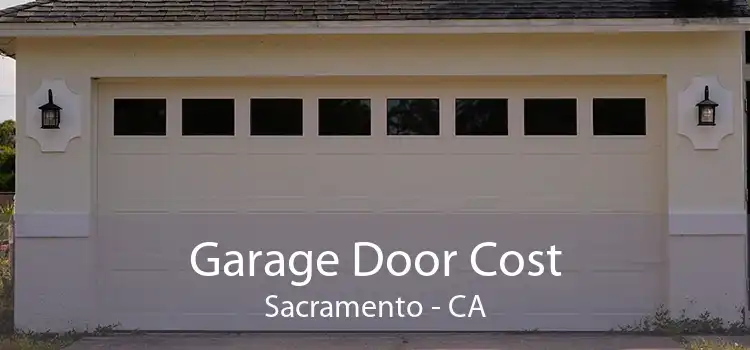 Garage Door Cost Sacramento - CA