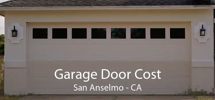 Garage Door Cost San Anselmo - CA