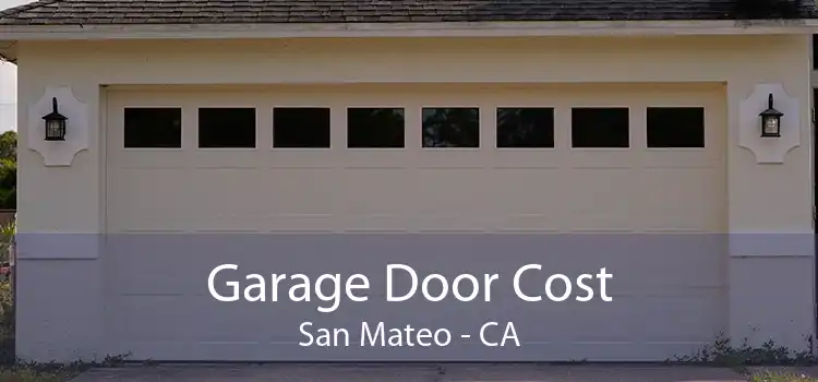 Garage Door Cost San Mateo - CA