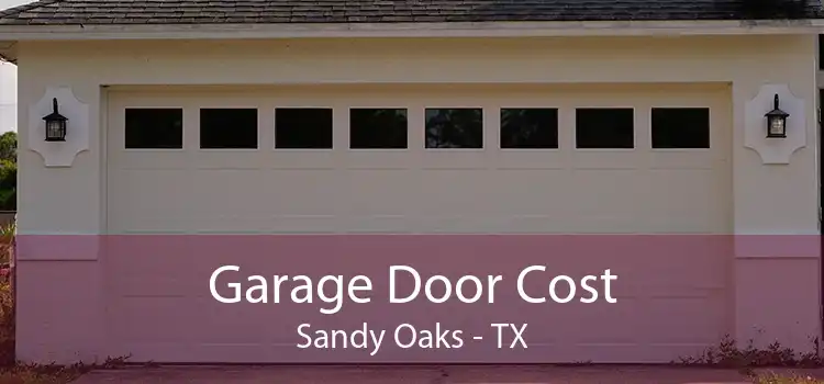  Garage Door Cost Sandy Oaks - TX
