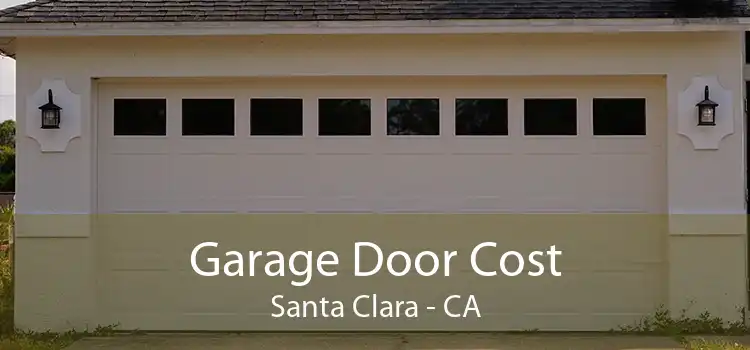 Garage Door Cost Santa Clara - CA