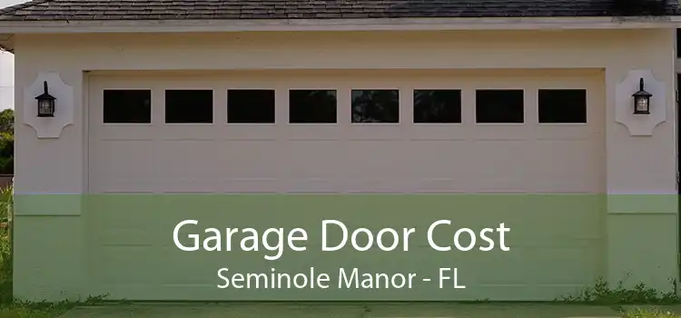 Garage Door Cost Seminole Manor - FL