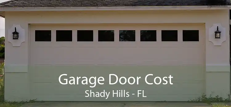 Garage Door Cost Shady Hills - FL