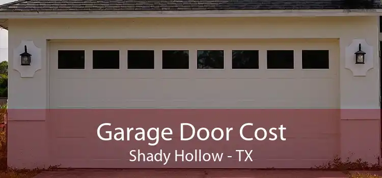 Garage Door Cost Shady Hollow - TX