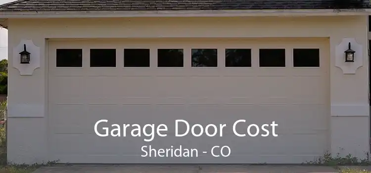 Garage Door Cost Sheridan - CO