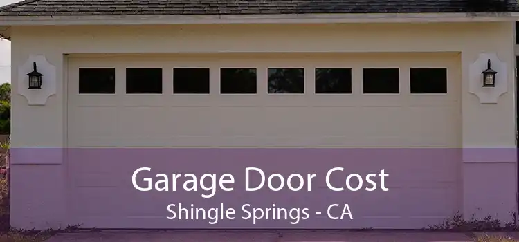 Garage Door Cost Shingle Springs - CA