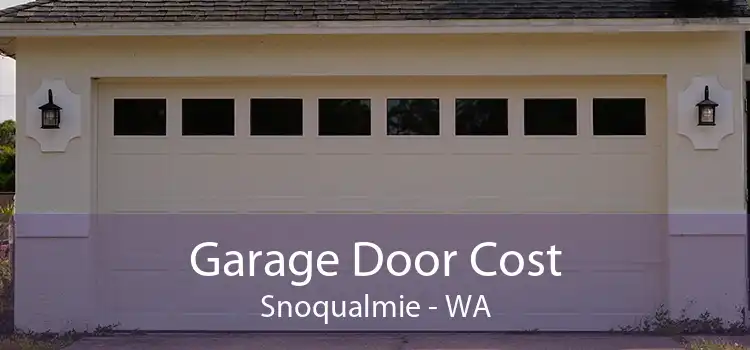 Garage Door Cost Snoqualmie - WA