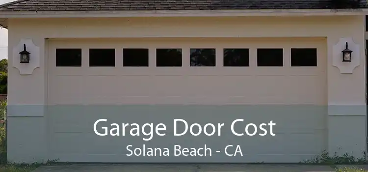 Garage Door Cost Solana Beach - CA