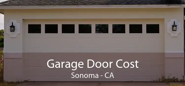 Garage Door Cost Sonoma - CA