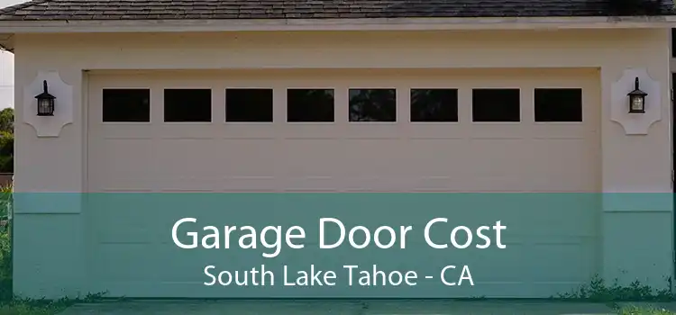 Garage Door Cost South Lake Tahoe - CA