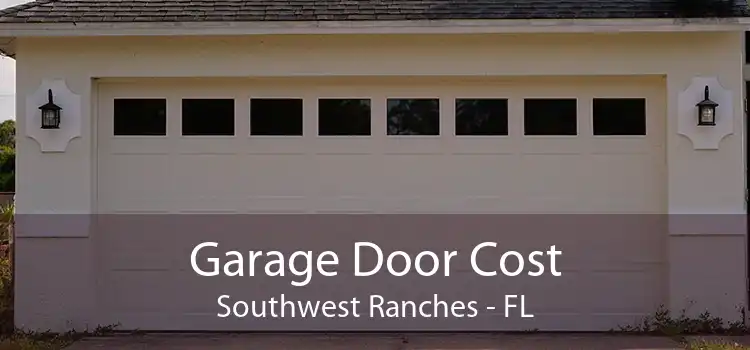 Garage Door Cost Southwest Ranches - FL